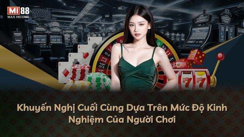 Khuyến Nghị Cuối Cùng Dựa Trên Mức Độ Kinh Nghiệm Của Người Chơi