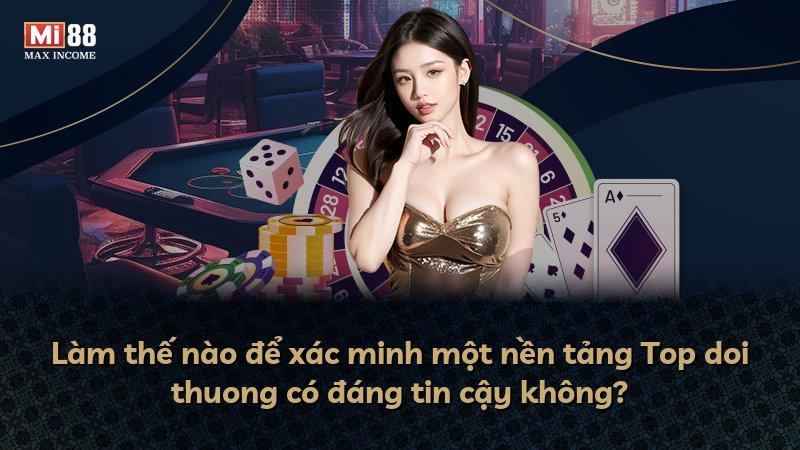 Làm thế nào để xác minh một nền tảng Top doi thuong có đáng tin cậy không?