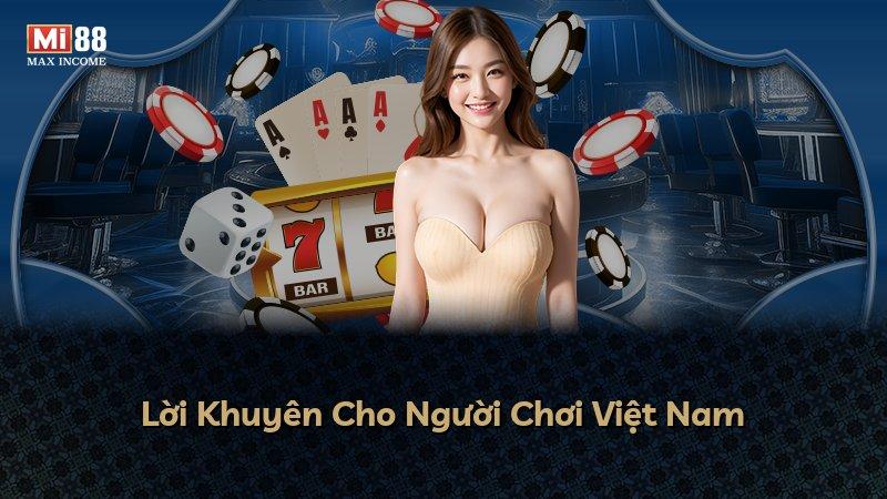 Lời Khuyên Cho Người Chơi Việt Nam