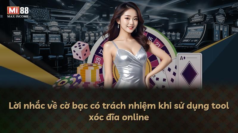 Lời nhắc về cờ bạc có trách nhiệm khi sử dụng tool xóc đĩa online