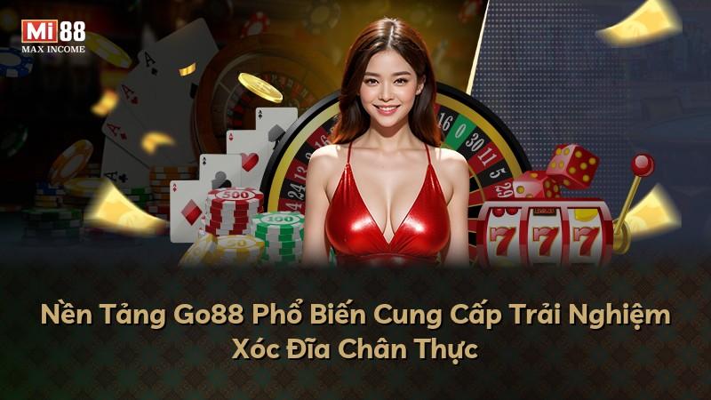 Nền Tảng Go88 Phổ Biến Cung Cấp Trải Nghiệm Xóc Đĩa Chân Thực
