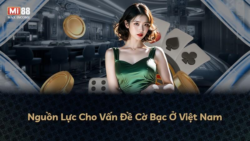 Nguồn Lực Cho Vấn Đề Cờ Bạc Ở Việt Nam