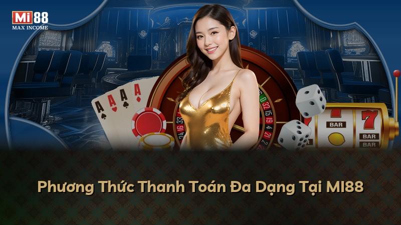 Phương Thức Thanh Toán Đa Dạng Tại MI88