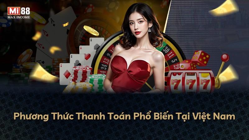 Phương Thức Thanh Toán Phổ Biến Tại Việt Nam