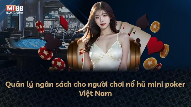 Quản lý ngân sách cho người chơi nổ hũ mini poker Việt Nam