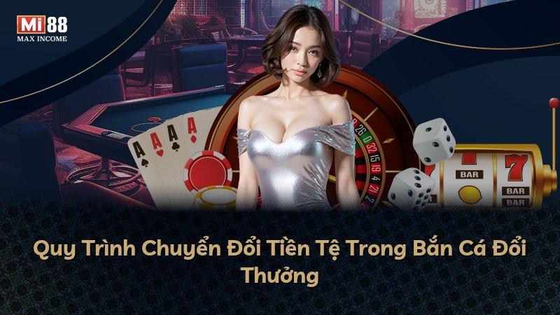 Quy Trình Chuyển Đổi Tiền Tệ Trong Bắn Cá Đổi Thưởng