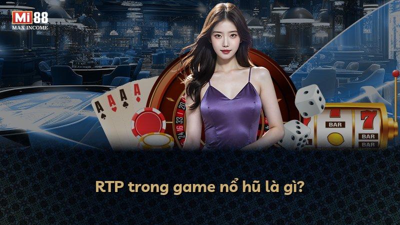 RTP trong game nổ hũ là gì?