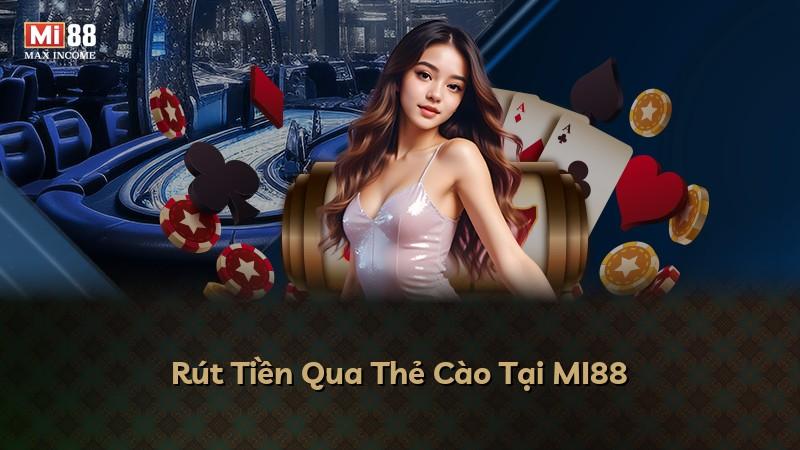 Rút Tiền Qua Thẻ Cào Tại MI88
