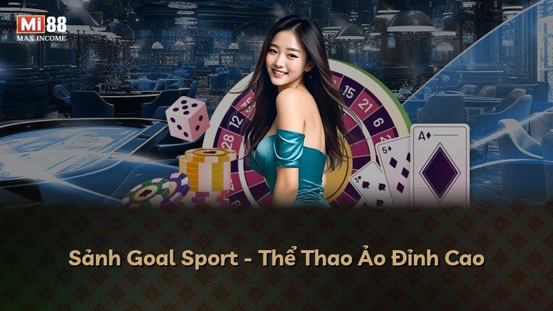 Sảnh Goal Sport - Thể Thao Ảo Đỉnh Cao