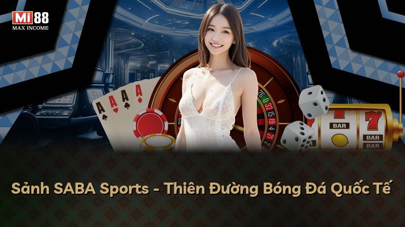 Sảnh SABA Sports - Thiên Đường Bóng Đá Quốc Tế