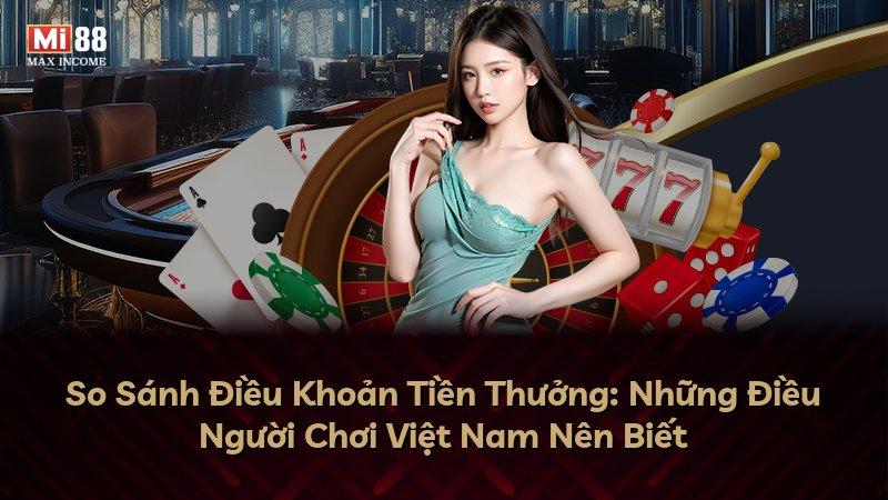 So Sánh Điều Khoản Tiền Thưởng: Những Điều Người Chơi Việt Nam Nên Biết