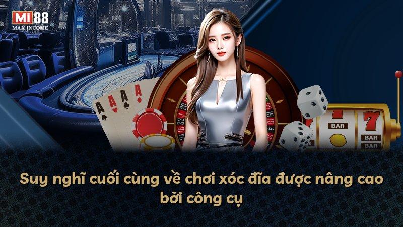 Suy nghĩ cuối cùng về chơi xóc đĩa được nâng cao bởi công cụ
