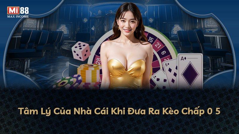 Tâm Lý Của Nhà Cái Khi Đưa Ra Kèo Chấp 0 5