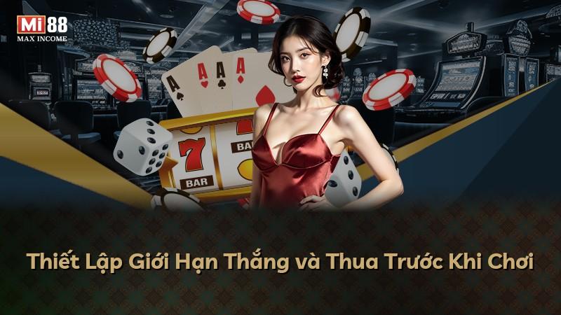 Thiết Lập Giới Hạn Thắng và Thua Trước Khi Chơi