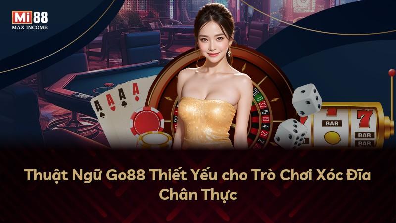 Thuật Ngữ Go88 Thiết Yếu cho Trò Chơi Xóc Đĩa Chân Thực