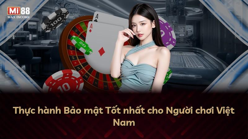 Thực hành Bảo mật Tốt nhất cho Người chơi Việt Nam
