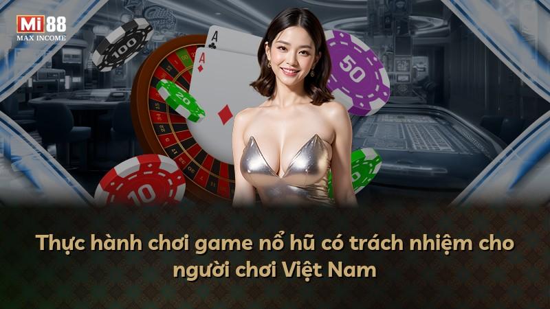 Thực hành chơi game nổ hũ có trách nhiệm cho người chơi Việt Nam