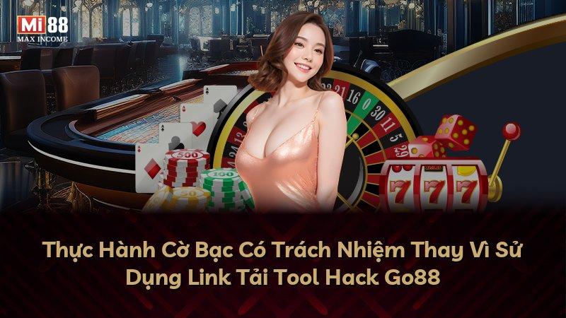 Thực Hành Cờ Bạc Có Trách Nhiệm Thay Vì Sử Dụng Link Tải Tool Hack Go88