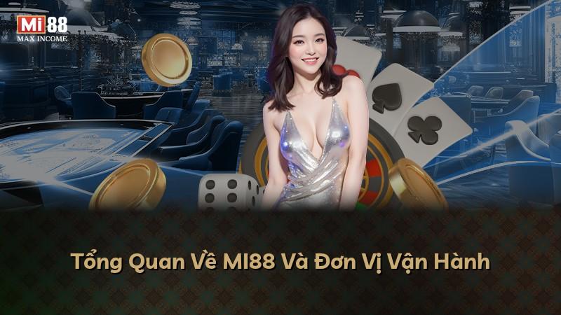 Tổng Quan Về MI88 Và Đơn Vị Vận Hành