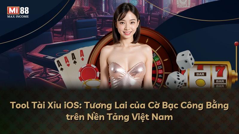 Tool Tài Xỉu iOS: Tương Lai của Cờ Bạc Công Bằng trên Nền Tảng Việt Nam