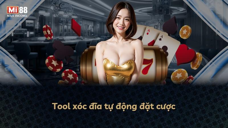 Tool xóc đĩa tự động đặt cược