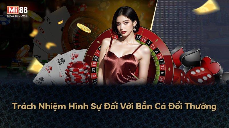 Trách Nhiệm Hình Sự Đối Với Bắn Cá Đổi Thưởng