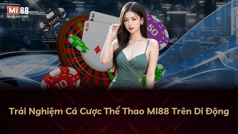 Trải Nghiệm Cá Cược Thể Thao MI88 Trên Di Động