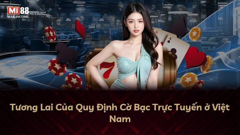 Tương Lai Của Quy Định Cờ Bạc Trực Tuyến ở Việt Nam