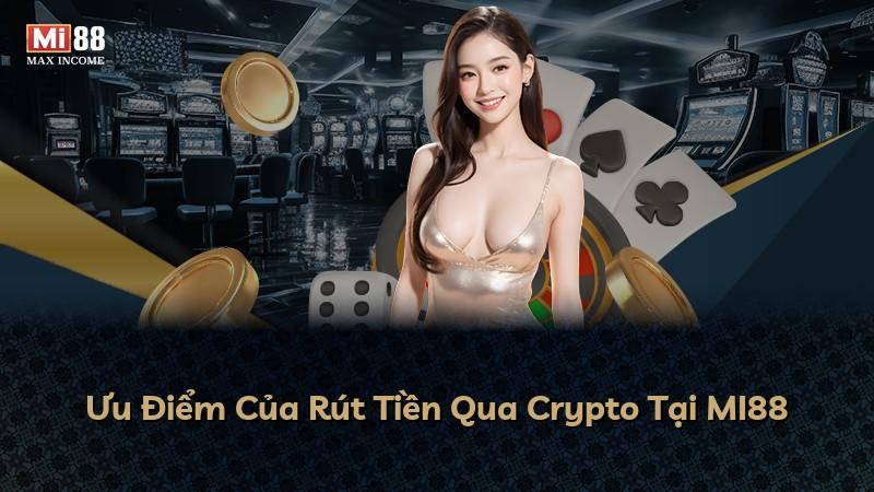 Ưu Điểm Của Rút Tiền Qua Crypto Tại MI88