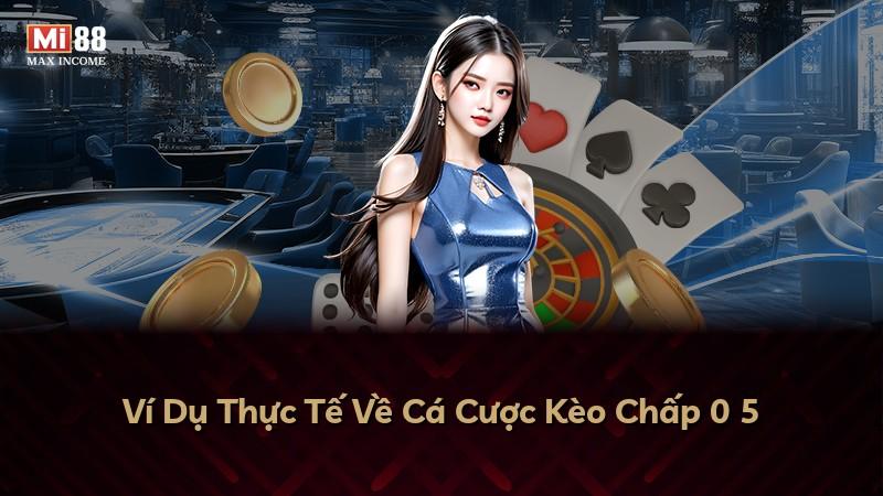 Ví Dụ Thực Tế Về Cá Cược Kèo Chấp 0 5