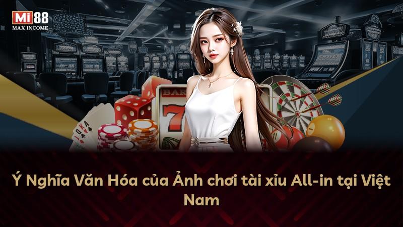 Ý Nghĩa Văn Hóa của Ảnh chơi tài xỉu All-in tại Việt Nam