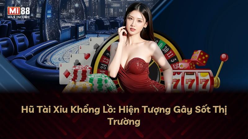 Hũ Tài Xỉu Khổng Lồ: Hiện Tượng Gây Sốt Thị Trường